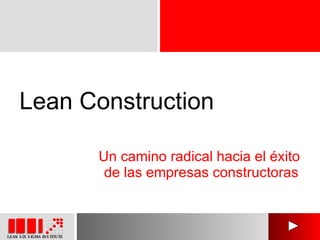 Lean Construction Un camino radical hacia el éxito  de las empresas constructoras 