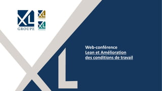 1
Web-conférence
Lean et Amélioration
des conditions de travail
 
