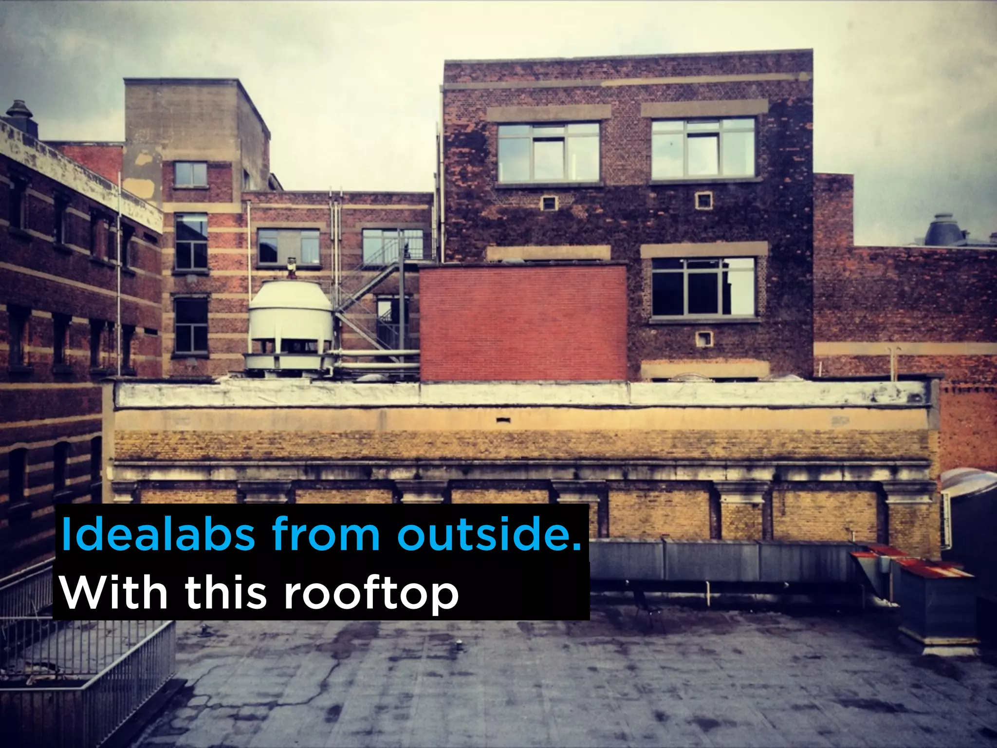 Idealabs from outside. 
With this rooftop 
 