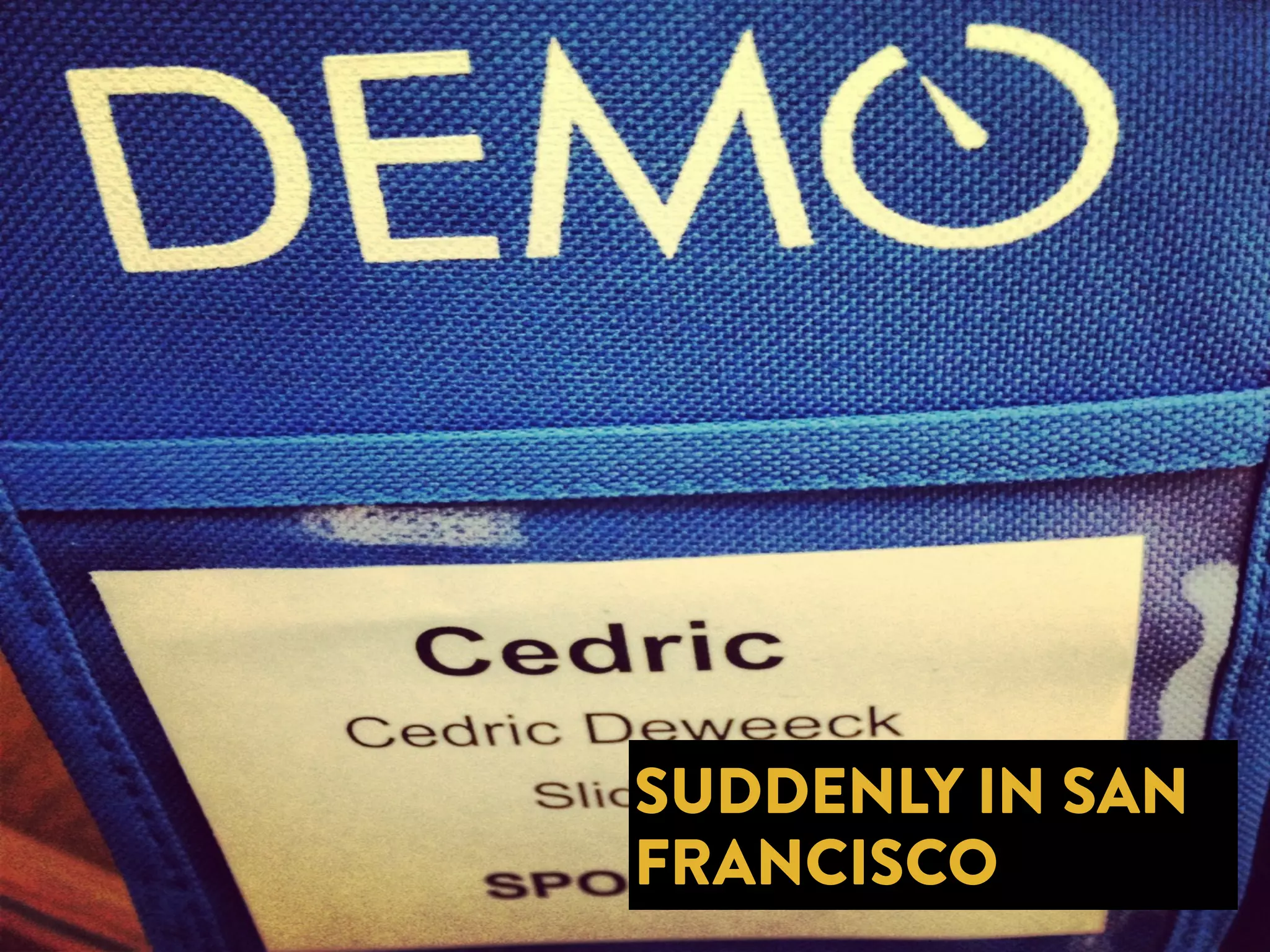 SUDDENLY IN SAN 
FRANCISCO 
 