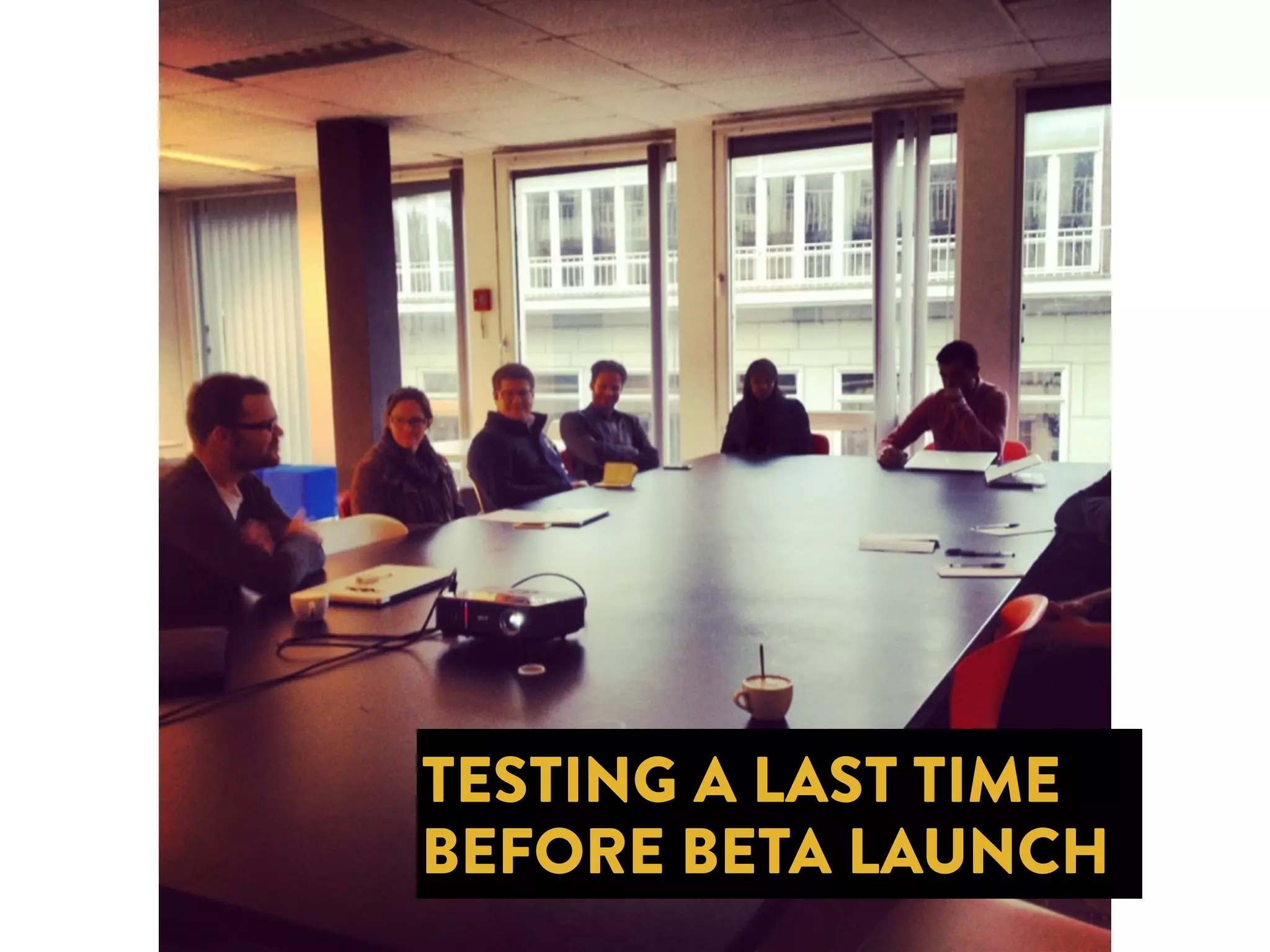 TESTING A LAST TIME 
BEFORE BETA LAUNCH 
 