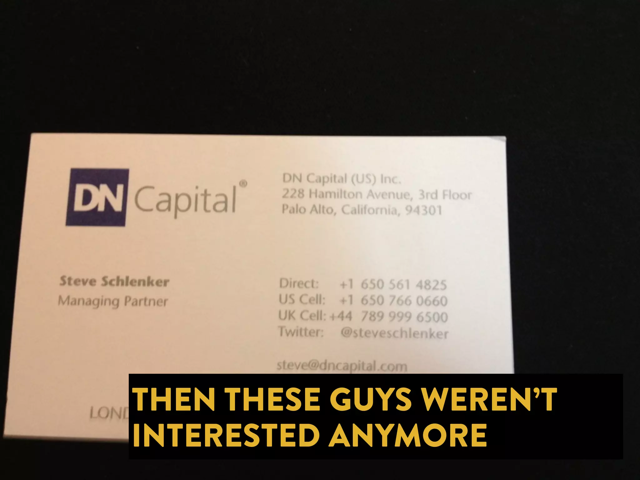 THEN THESE GUYS WEREN’T 
INTERESTED ANYMORE 
 