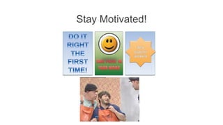 Stay Motivated!
 