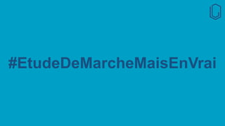 #EtudeDeMarcheMaisEnVrai
 