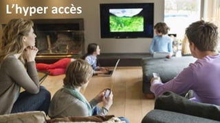 L’hyper accès
 