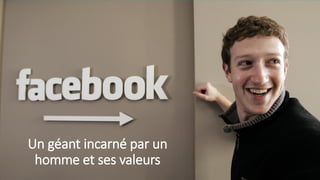 Un géant incarné par un
homme et ses valeurs
 