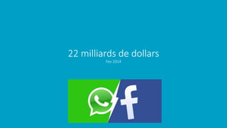 22 milliards de dollars
Fev 2014
 