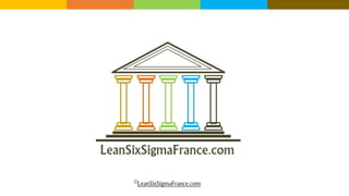 ©LeanSixSigmaFrance.com
 