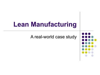 Lean Manufacturing A real-world case study 