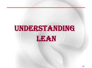 Understanding
     lean


                20
 