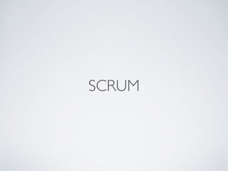 SCRUM
 