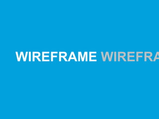 WIREFRAME WIREFRA
 