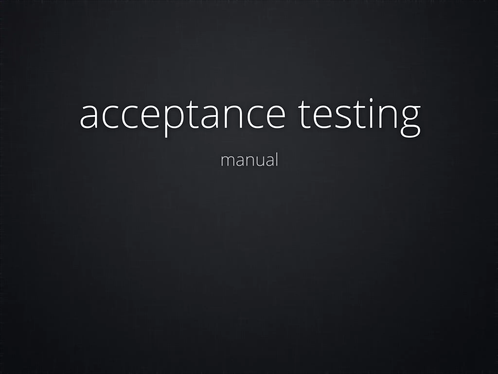 acceptance testing
manual

 