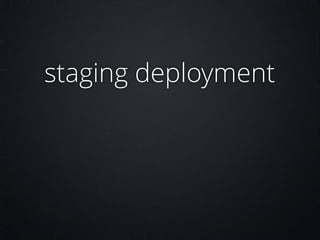 staging deployment

 