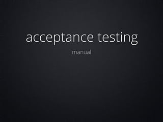acceptance testing
manual

 