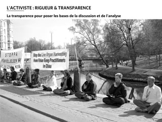 L’ACTIVISTE : RIGUEUR & TRANSPARENCE
AGILE TOUR RENNES 2016 - MATTHIEU GIOANI - CC-BY-NC-SA OCT. 201672
La transparence pour poser les bases de la discussion et de l’analyse
 