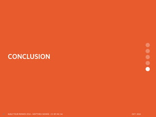 AGILE TOUR RENNES 2016 - MATTHIEU GIOANI - CC-BY-NC-SA OCT. 201688
CONCLUSION
 