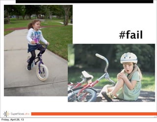 27
#fail
Friday, April 26, 13
 