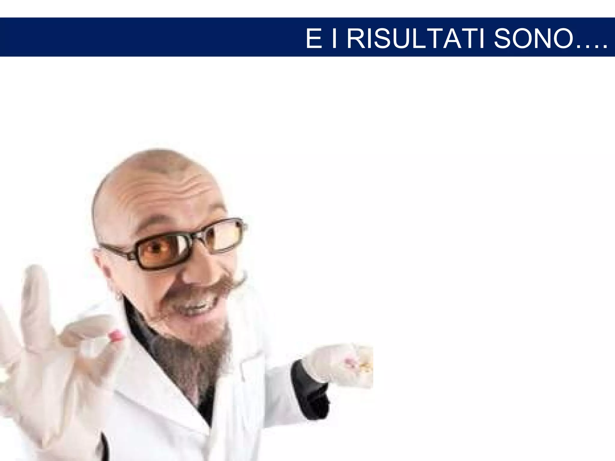 E I RISULTATI SONO…. 