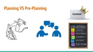 Planning VS Pre-Planning
 