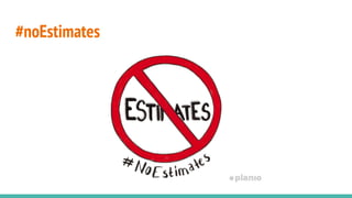 #noEstimates
 