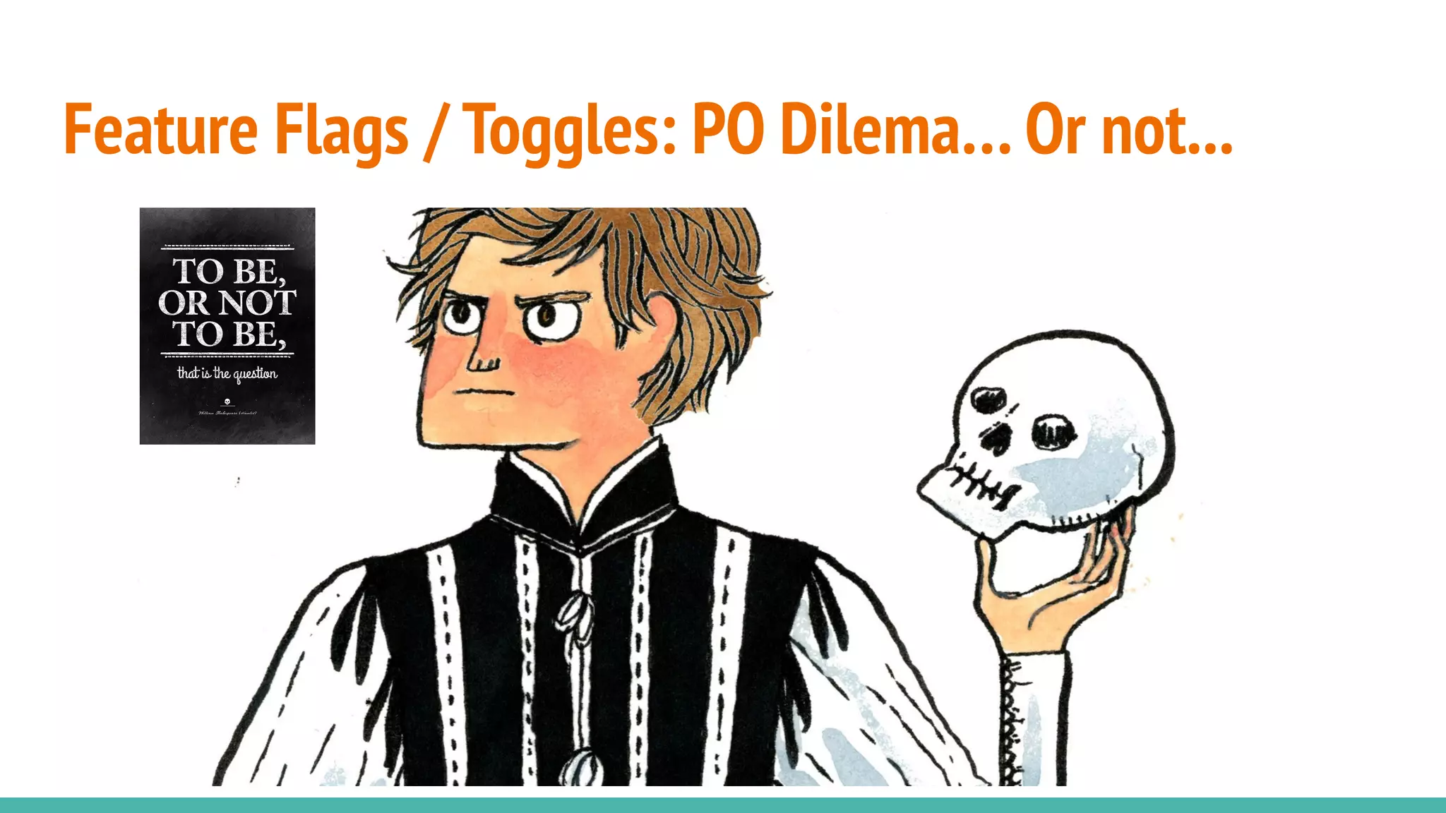 Feature Flags / Toggles: PO Dilema… Or not...
 