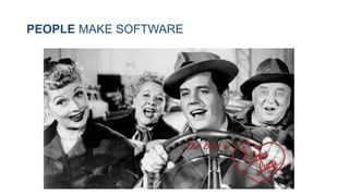 PEOPLE MAKE SOFTWARE
 