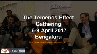 The Temenos Effect
Gathering
6-9 April 2017
Bengaluru
https://www.visiontemenos.com/gatherings
 