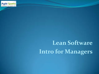 Lean Software
Intro for Managers
 