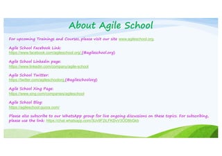 For upcoming Trainings and Courses, please visit our site www.agileschool.org,	
Agile School Facebook Link:
https://www.fa...