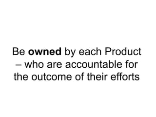 Be aligned with the goal of being a more Agile company