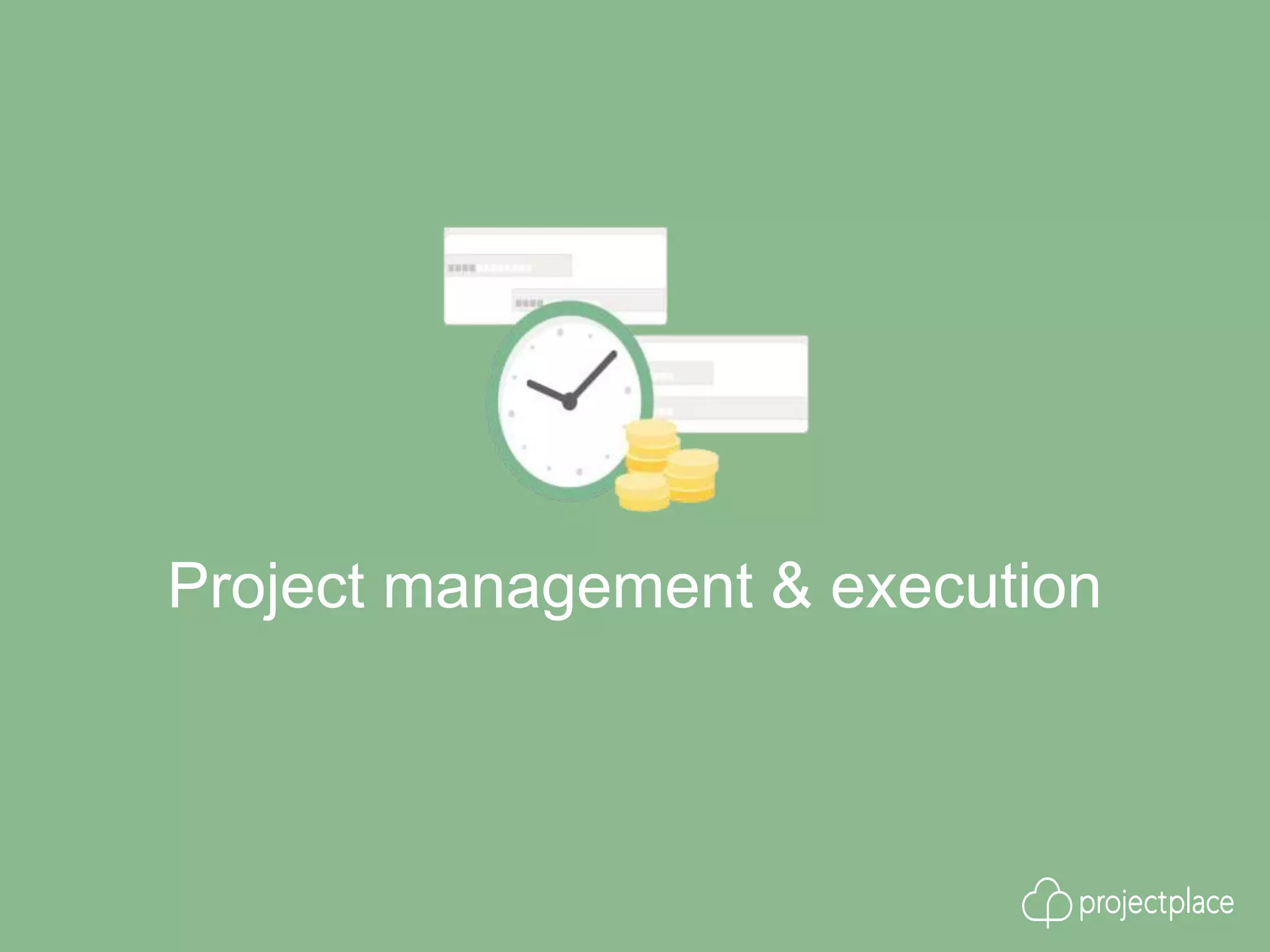 Project management & execution
 
