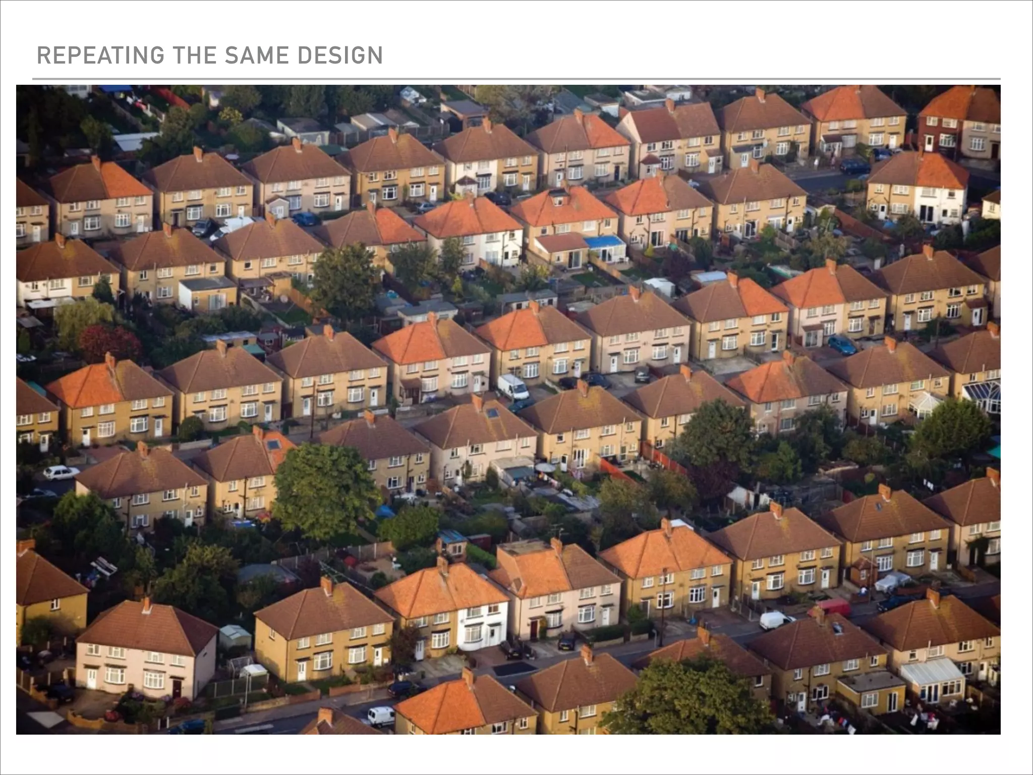 REPEATING THE SAME DESIGN
 