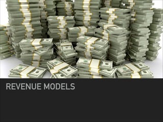 REVENUE MODELS
 