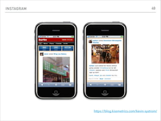 INSTAGRAM
https://blog.kissmetrics.com/kevin-systrom/
49
 