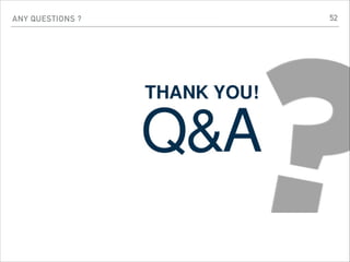 ANY QUESTIONS ? 52
 