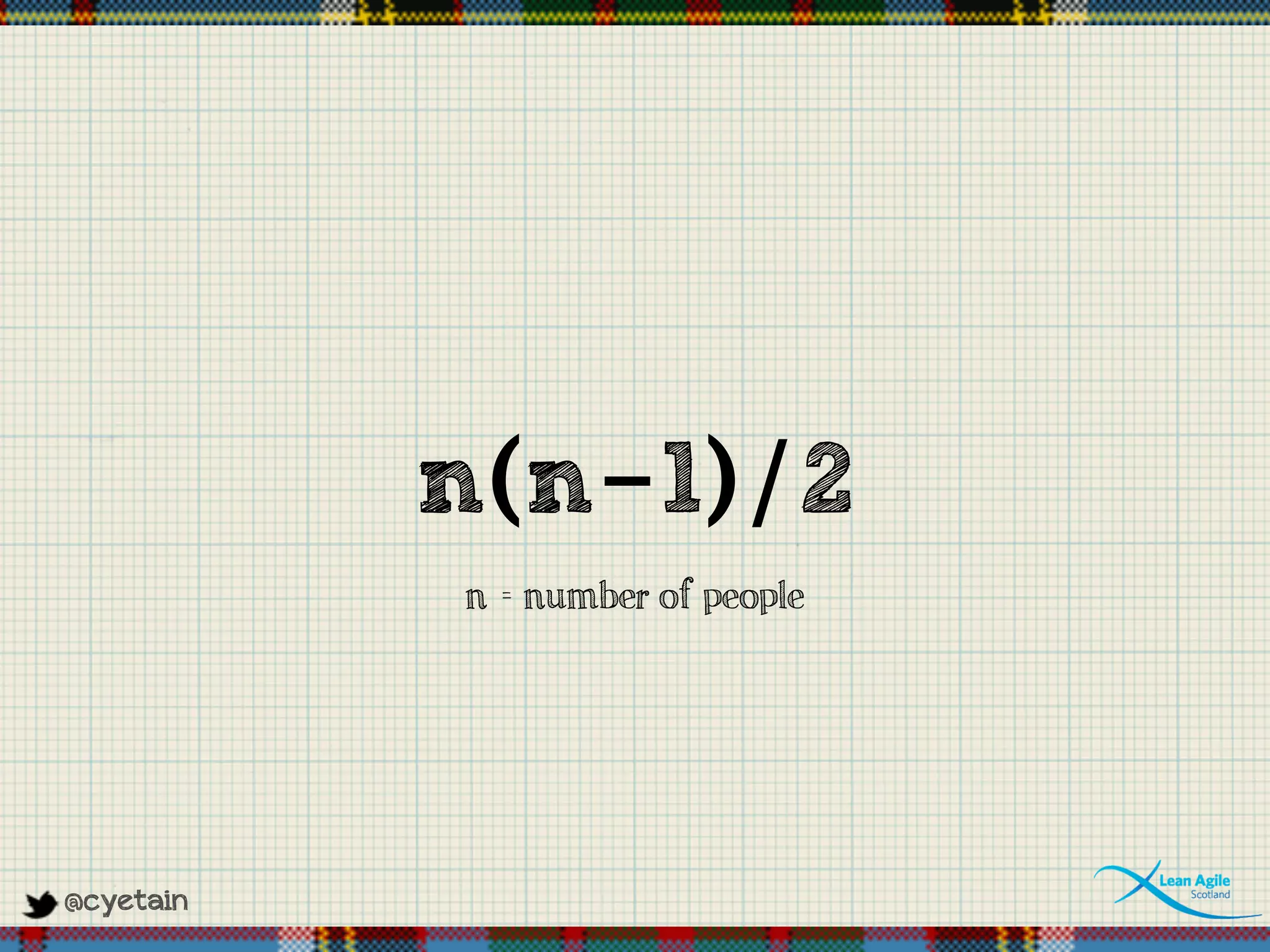 @cyetain
n(n-1)/2
n = number of people
 