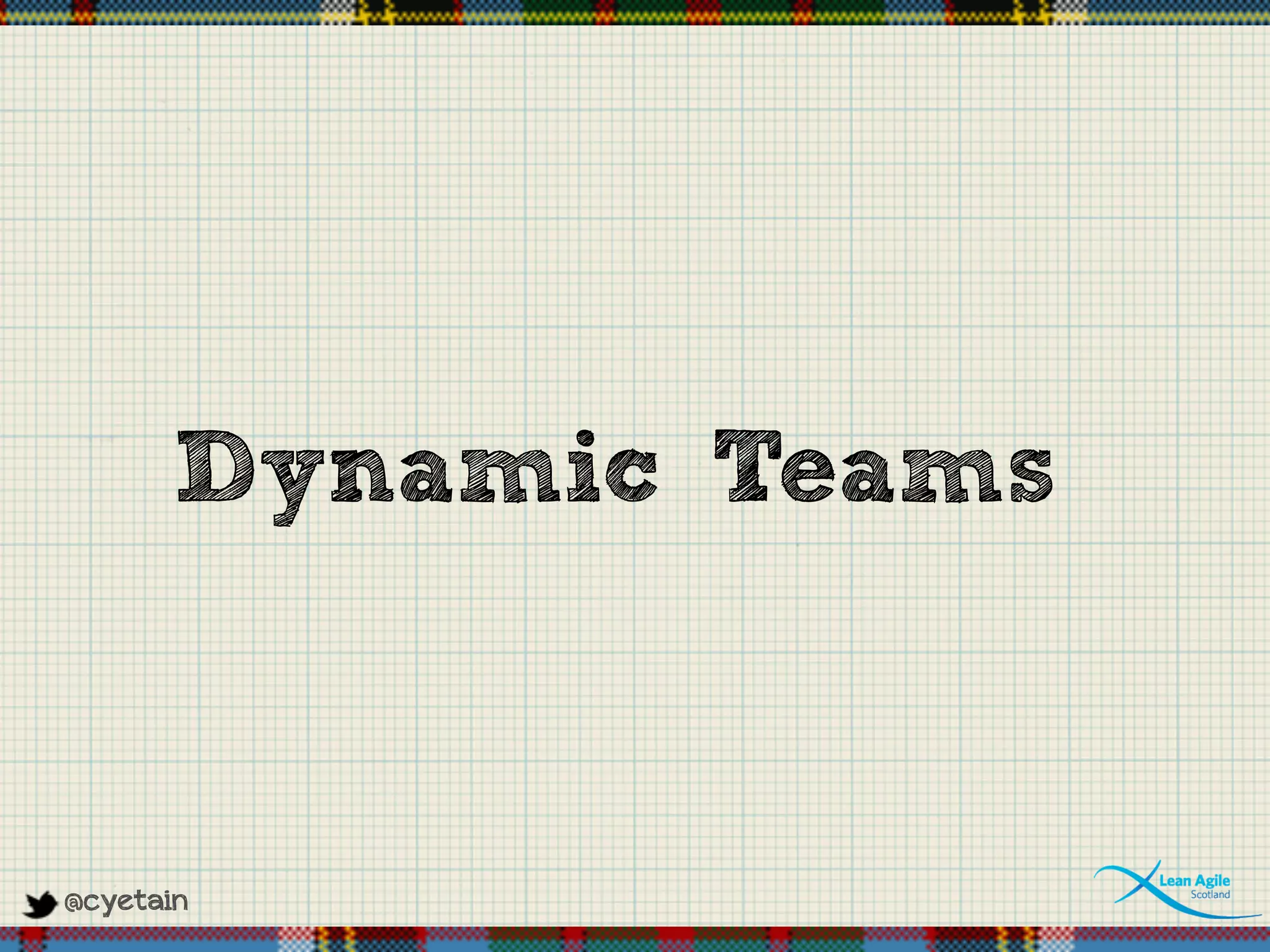 @cyetain
Dynamic Teams
 