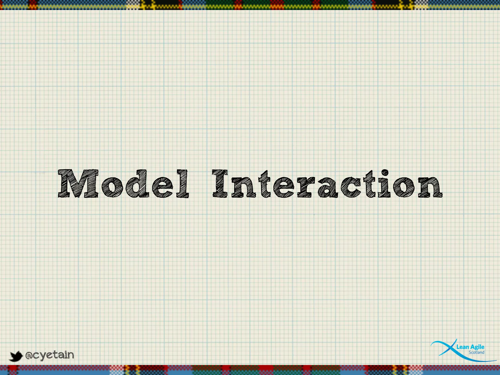 @cyetain
Model Interaction
 