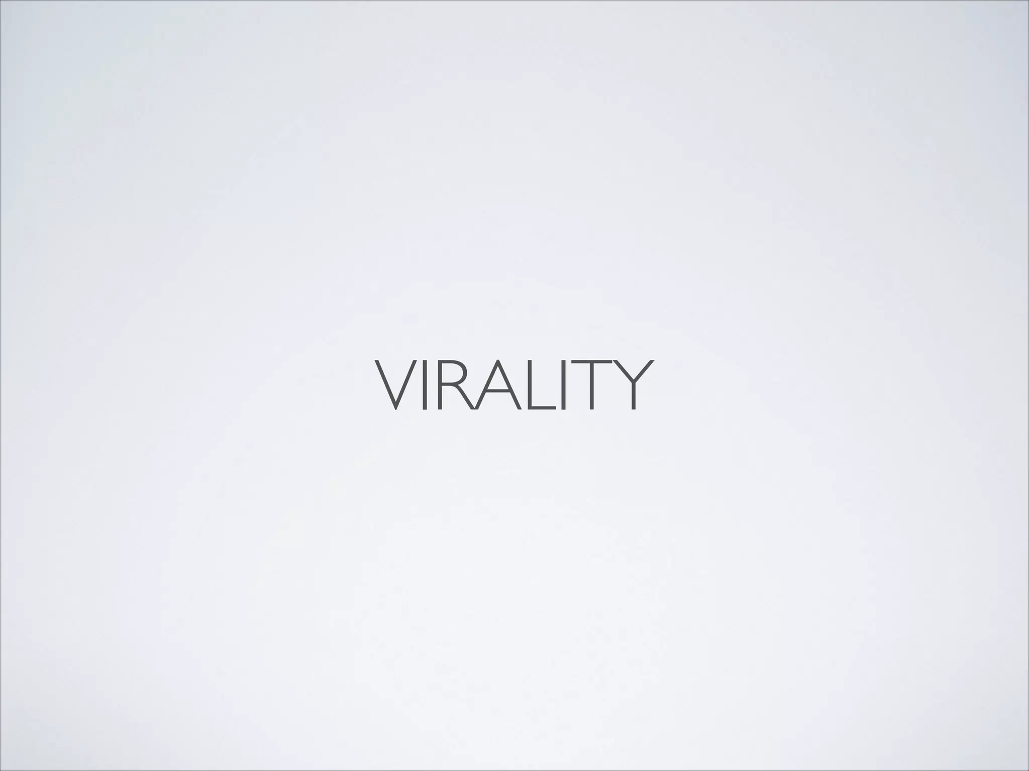 VIRALITY

 