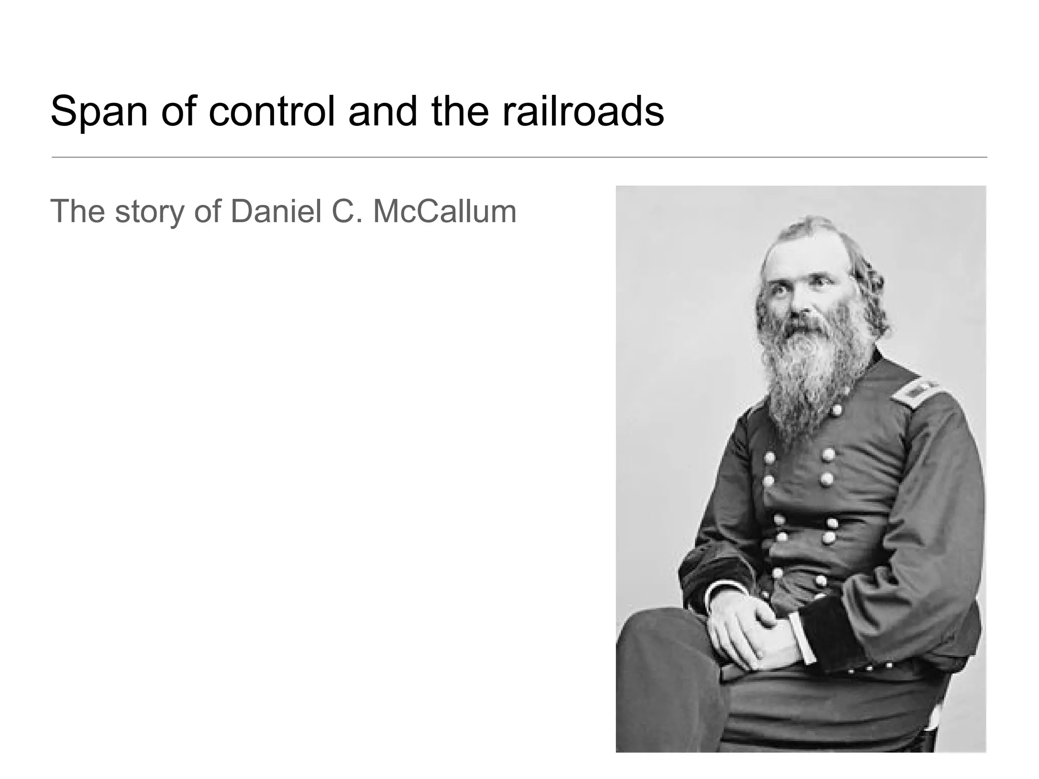 Span of control and the railroads
The story of Daniel C. McCallum
 