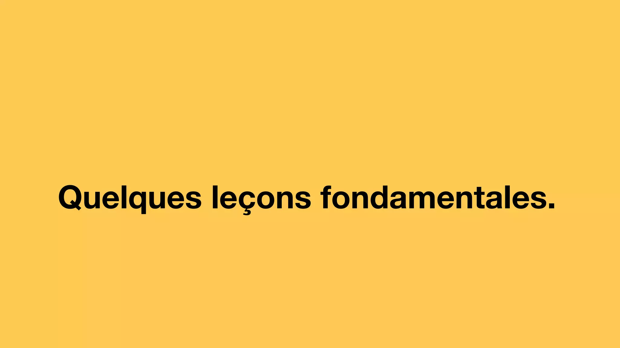 Quelques leçons fondamentales.
 
