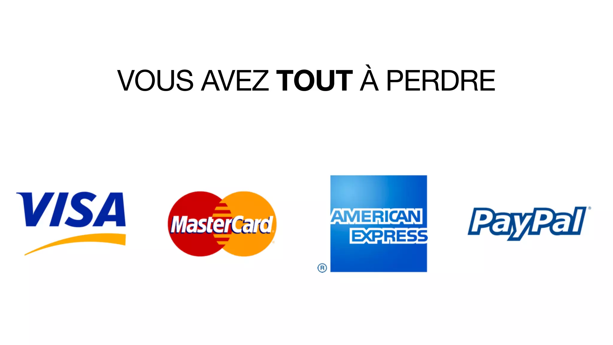 VOUS AVEZ TOUT À PERDRE
 