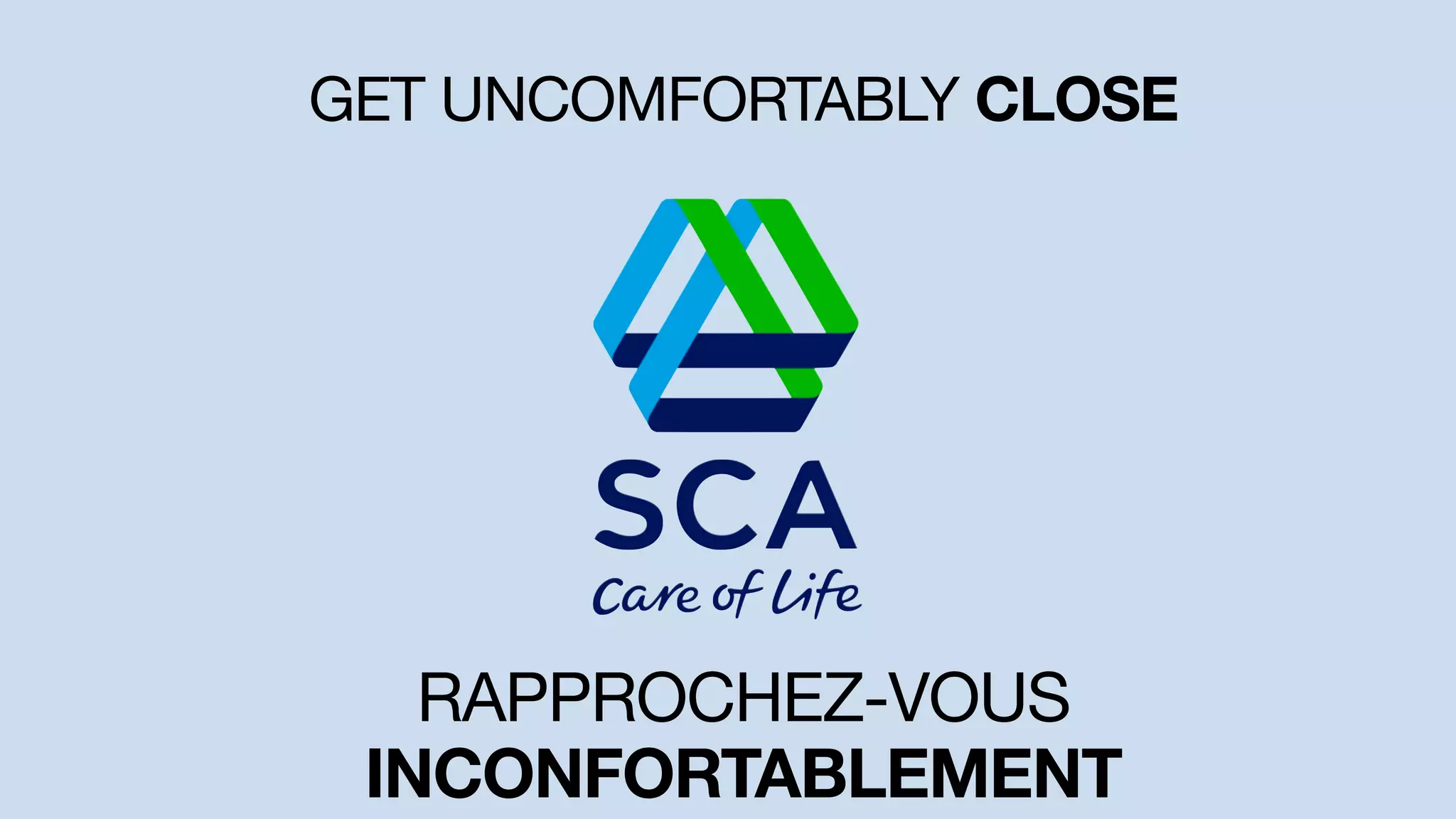 GET UNCOMFORTABLY CLOSE
RAPPROCHEZ-VOUS
INCONFORTABLEMENT
 