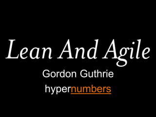 Lean And Agile Gordon Guthrie hypernumbers 