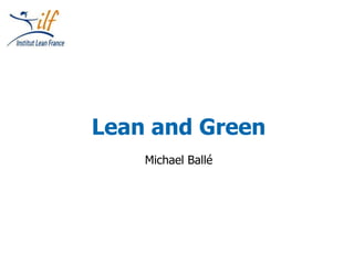 Lean and Green
Michael Ballé
 