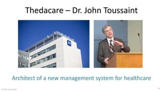 Thedacare – Dr. John Toussaint
Architect of a new management system for healthcare
© 2015 Jacob Stoller
40
 