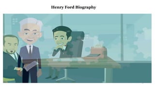 6
Henry Ford Biography
 
