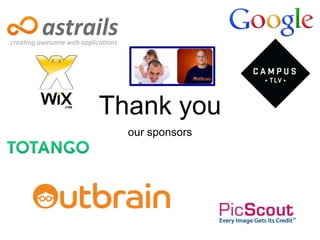 Thank you
  our sponsors
 