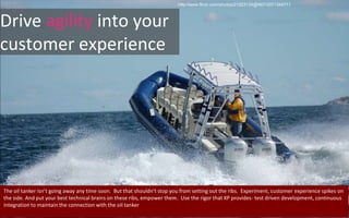http://www.flickr.com/photos/21323134@N07/2071344711<br />Drive agility into your customer experience<br />The oil tanker ...
